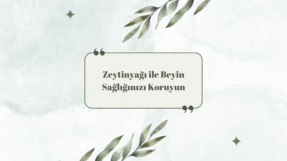 Zeytinyağı ile Beyin Sağlığınızı Koruyun